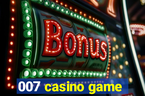 007 casino game